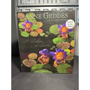 Signed A Labor of Love An Autobiography by Anne Geddes Autographed HC Book